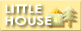 LITTLE HOUSE 